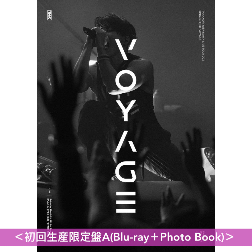 西川貴教 Live Blu-ray/DVD《TAKANORI NISHIKAWA LIVE TOUR 003 「SINGularity Ⅲ -VOYAGE-」》<完全生産限定盤(Blu-ray＋2CD＋Photo Book＋匙扣)／初回生産限定盤(Blu-ray/DVD＋Photo Book)／通常盤(Blu-ray)>
