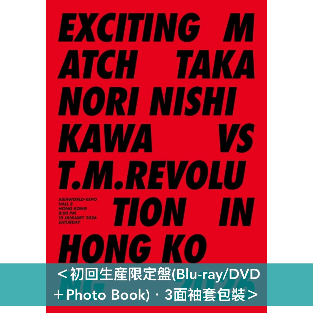 T.M.Revolution×西川貴教 首次香港演唱會Live Blu-ray/DVD《Exciting Match Takanori Nishikawa vs T.M.Revolution in Hong Kong 2026》＜完全生産限定盤(Blu-ray＋2CD＋Photo Book＋光栅匙扣)／初回生産限定盤(Blu-ray/DVD＋Photo Book)／通常盤(Blu-ray)＞