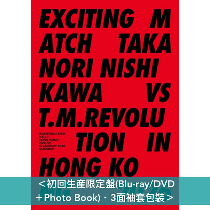 T.M.Revolution×西川貴教 首次香港演唱會Live Blu-ray/DVD《Exciting Match Takanori Nishikawa vs T.M.Revolution in Hong Kong 2026》＜完全生産限定盤(Blu-ray＋2CD＋Photo Book＋光栅匙扣)／初回生産限定盤(Blu-ray/DVD＋Photo Book)／通常盤(Blu-ray)＞