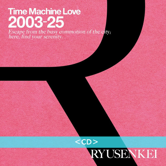 RYUSENKEI 精選輯《Time Machine Love 2003-25 RYUSENKEI》＜CD＞