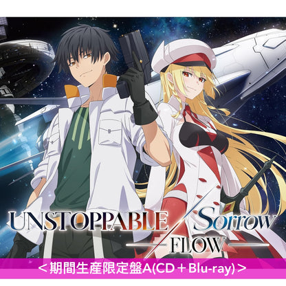 FLOW 單曲CD《UNSTOPPABLE / Sorrow》動畫「一覺醒來就有了最強裝備跟太空船」/「重生者的魔法一定要特別」第2季 片頭曲  <期間生産限定盤(CD＋Blu-ray)>